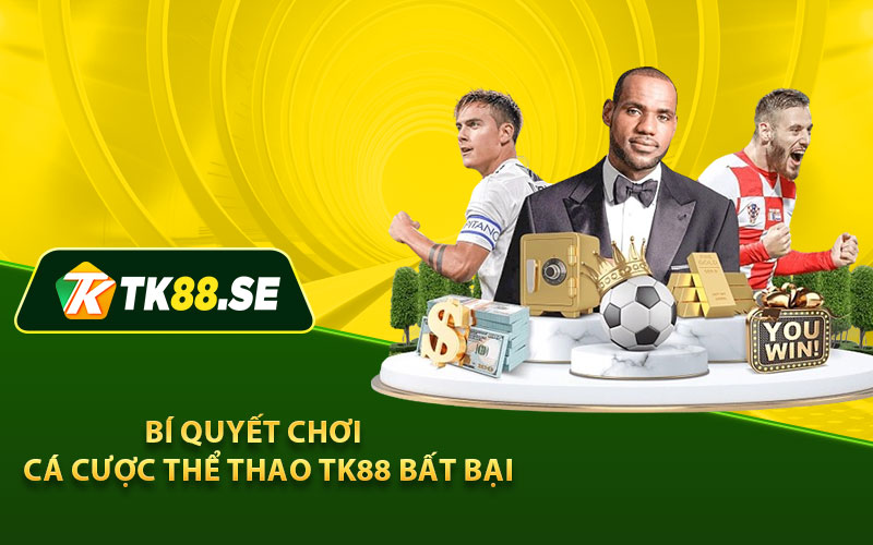 Bí quyết chơi cá cược thể thao TK88 bất bại