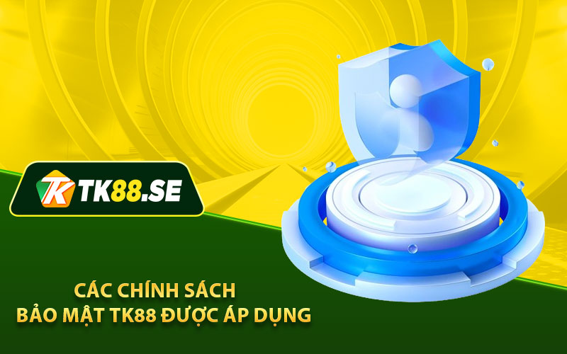 Các chính sách bảo mật tk88 được áp dụng 