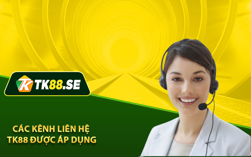 Các kênh liên hệ TK88 được áp dụng